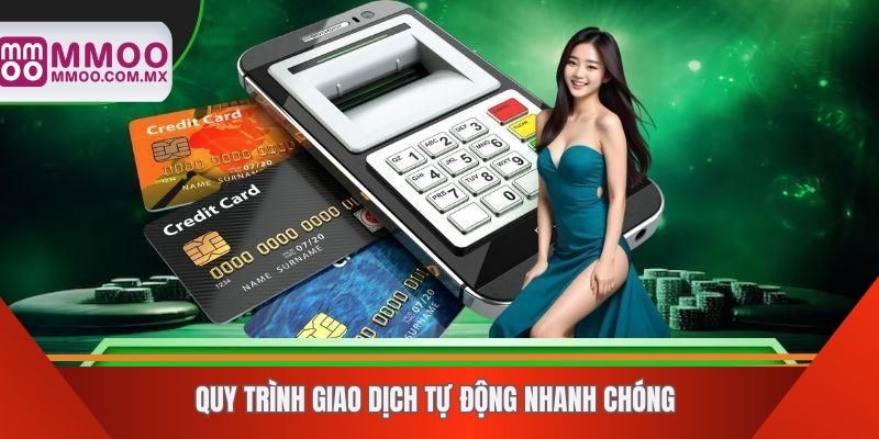 Quy trình giao dịch tự động nhanh chóng